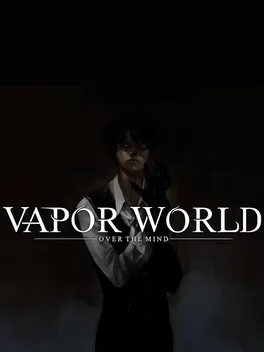 Vapor World: Over the Mind